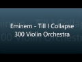 Eminem - Till I Collapse w/ 300 Violin Orchestra