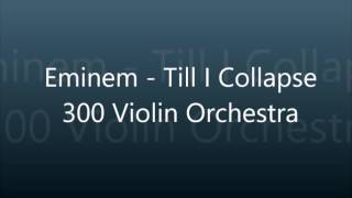 Eminem - Till I Collapse w/ 300 Violin Orchestra