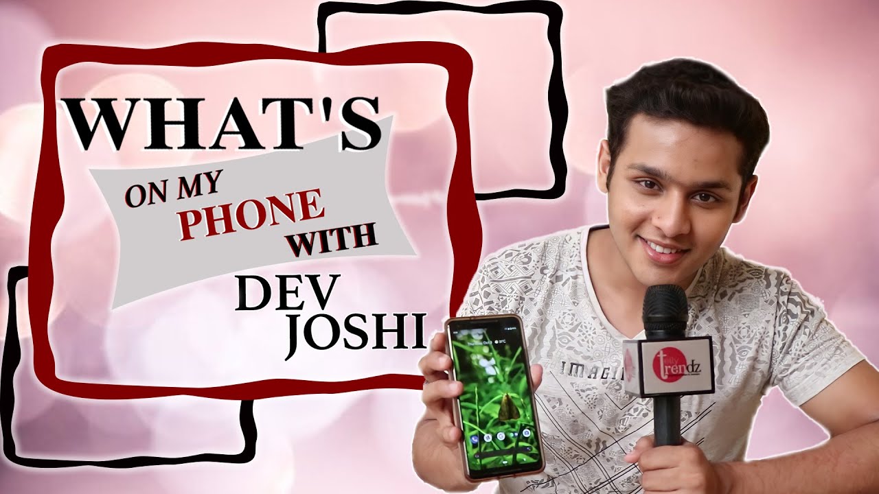 What's On My Phone With Dev Joshi || Phone Secrets Revealed || Baalveer Returns