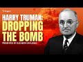 Harry truman dropping the bomb  5minutes
