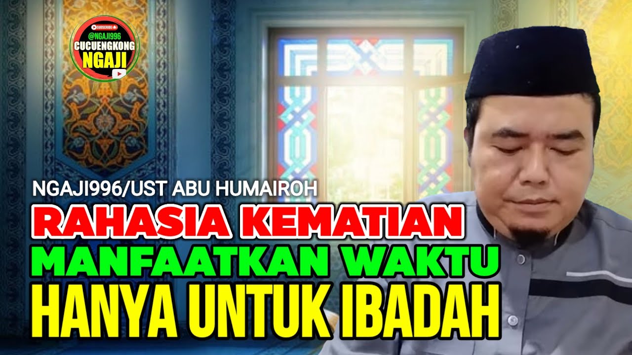 MANFAATKAN WAKTU PERBANYAK IBADAH DIBULAN RAMADHAN/UST ABU HUMAIROH @Ngaji996
