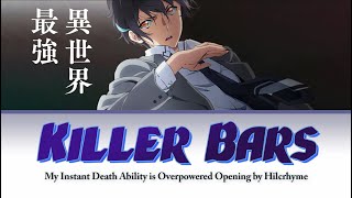 My Instant Death Ability is Overpowered | Full OP [Killer Bars] Lyrics (Romaji-English-kanji)