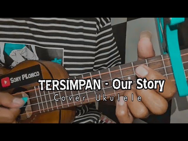 TERSIMPAN - Our Story Cover ukulele senar 4 class=