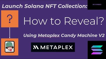 Solana NFT mint reveal - Launch Solana NFT collection with Metaplex Candy Machine V2