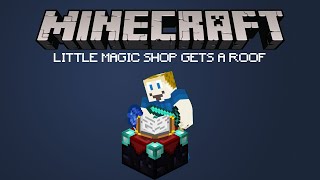 Little Magic Shop Gets a Roof screenshot 5