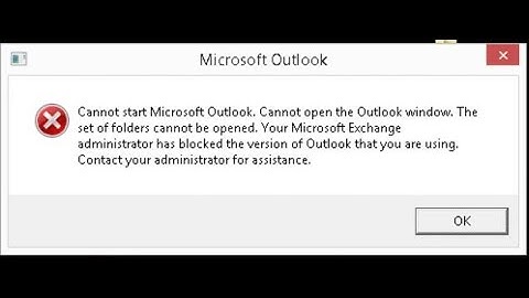 Cannot start Microsoft Outlook,  Exchange administrator has blocked the version of Outlook - FIX