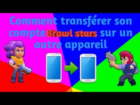 Tuto Comment Transferer Son Compte Brawl Stars Sur Un Autre Appareil Youtube - brawl stars changer telephone