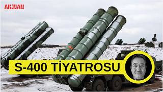 S - 400 Aslında Tarafların Bildiği Tam Bir Tiyatro...