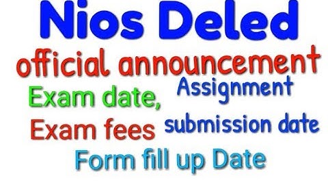 Nios Deled officially announcement.assignment submit date,form fillup date,study centre etc.