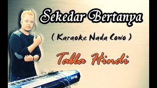 Sekedar Bertanya karaoke Nada Cowo versi Frans D'Academy