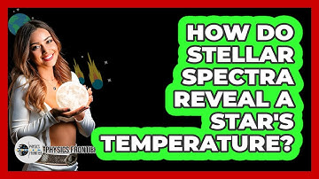 How Do Stellar Spectra Reveal A Star