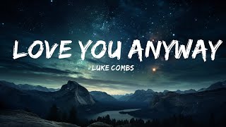 Luke Combs - Love You Anyway (Lyrics)  | 15p Lyrics/Letra