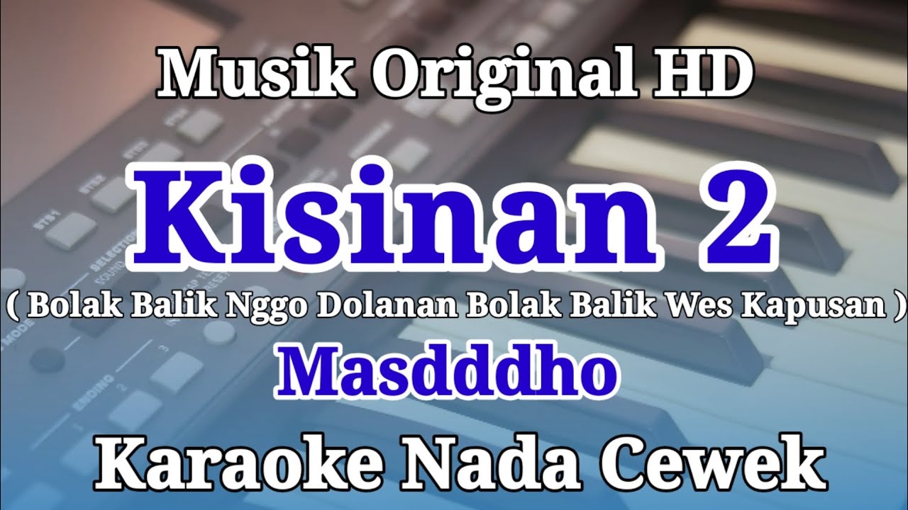 Kisinan 2 ( Bolak Balik Nggo Dolanan ) Karaoke Nada Cewek Masdddho
