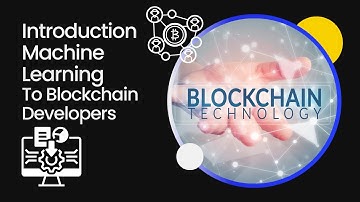 An Introduction to Machine Learning for Blockchain Developers