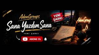 Sana Yazdım Sana Yeni Duygusal Aşk Şarkısı 2026 Adengroups