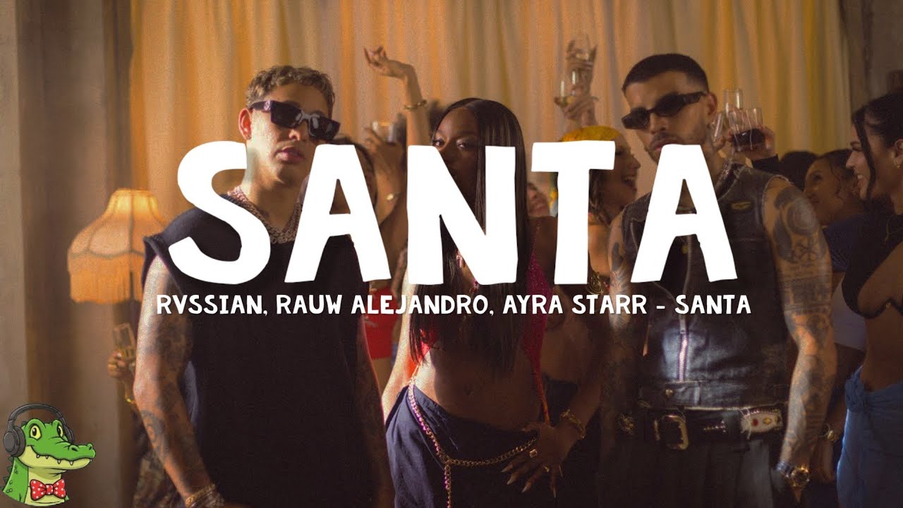 Rvssian, Rauw Alejandro, Ayra Starr - Santa (Letra)