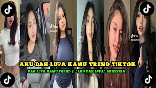 AKU DAH LUPA KAMU TREND TIKTOK || \