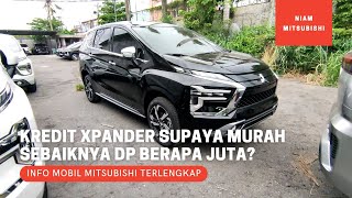 Kredit Mitsubishi Xpander Supaya Murah Sebaiknya DP Berapa? - QnA Konsumen