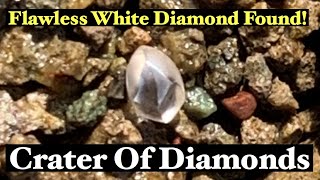 I FOUND A FLAWLESS WHITE ARKANSAS DIAMOND!!  Diamond Mining The Crater of Diamonds