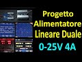 PierAisa 621: Progetto Alimentatore duale lineare 0-25V 4A con LM317 e LM337