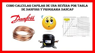 COMO CALCULAR CAPILAR DE UNA NEVERA POR TABLA DE DANFOSS Y PROGRAMA DANCAP