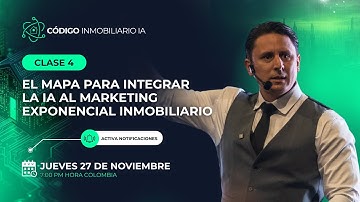Clase #4 — EL MAPA PARA INTEGRAR LA IA AL MARKETING EXPONENCIAL INMOBILIARIO.