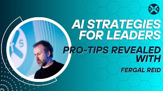 AI Strategies for Leaders: Fergal Reid&#39;s Pro Tips Revealed!