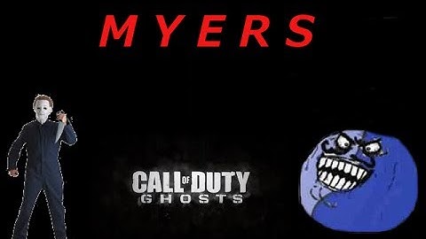 Michael Myers: Myers Wants To Touch You(CoD: Ghost Custom Game)