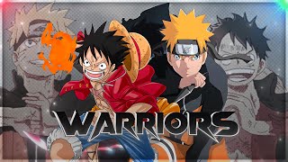 Naruto & One Piece - Warriors [Edit/AMV]!