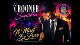 Crooner Sinatra Style - It Must Be Love - Madness 