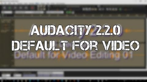 Audacity Audio Editor 2.2.0 as Default for Video Editing 01