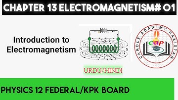 Introduction to electromagnetism | electromagnetism 01 |class 12 physics fbise and kpk board