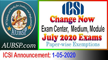 ICSI Exam Centre, Medium and Module Change for July 2020 | Foundation, Executive and Professional