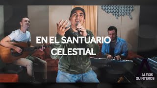 Video thumbnail of "Alexis Quinteros - En el Santuario Celestial | Session Live"