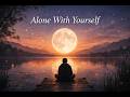 Ինքդ քեզ հետ Alone With Yourself Relaxing Music