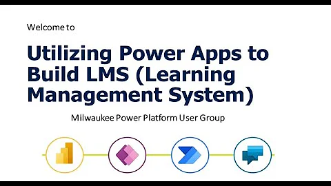 Utilizing Power Apps to build LMS (Learning Management System) - MKE PPUG - Dec 2020