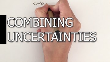 Combining Uncertainties | A Level Physics