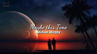 Maybe this Time (Lyrics) - Michael Murphy