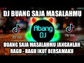 DJ BUANG SAJA MASALAHMU JANGAN RAGU - RAGU IKUT BERSAMAKU | LEST HAVE FUN TOGETHER REMIX VIRAL 2021