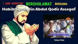 1 jam nonstop bersholawat bersama Habib Syech Bin Abdul Qodir Assegaf!!