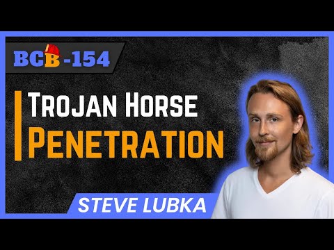 BCB154: Steven Lubka — Trojan Horse Penetration