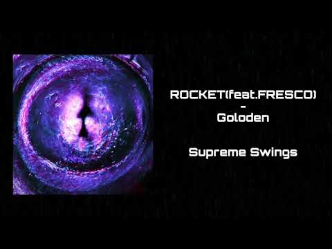 ROCKET(feat.FRESCO)-Goloden