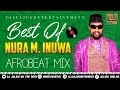 DJ Julius Best of Nura M Inuwa Afrobeat Mix 2022 {09067946719} #nuraminuwa #minuwa