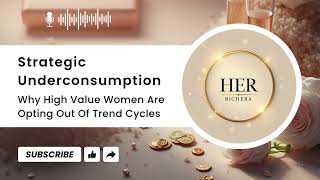 Strategic Underconsumption Why High Value Women Are Opting Out Of Trend Cycles