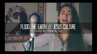 FLOOD THE EARTH | Jesus Culture ft. Bryan & Katie Torwalt (cover) chords