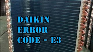 Daikin error code - E3.CU Heat exchanger Badly choked.