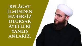 Belâgat İlmi̇nden Habersi̇z Olursak Âyetleri̇ Yanliş Anlariz