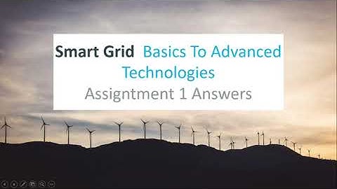 Smart Grid: Basics To Advanced Technologies Week 1: Assignment 1 ANSWERS