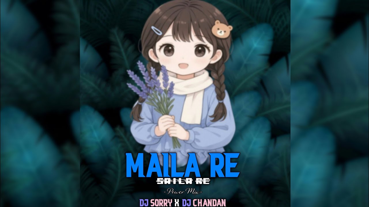 MAILA RE SAILA RE - POWER MIX - DJ SORRY X DJ CHANDAN 