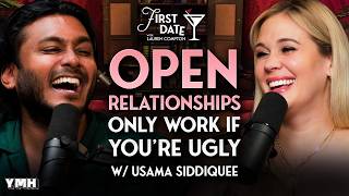 Open Relationships Only Work If You re Ugly w Usama Siddiquee First Date with Lauren Compton
